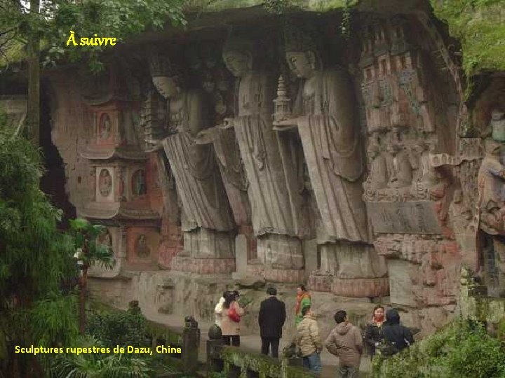 À suivre Sculptures rupestres de Dazu, Chine 