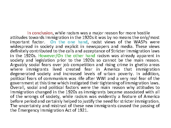 In conclusion, while racism was a major reason for more hostile attitudes towards Immigration