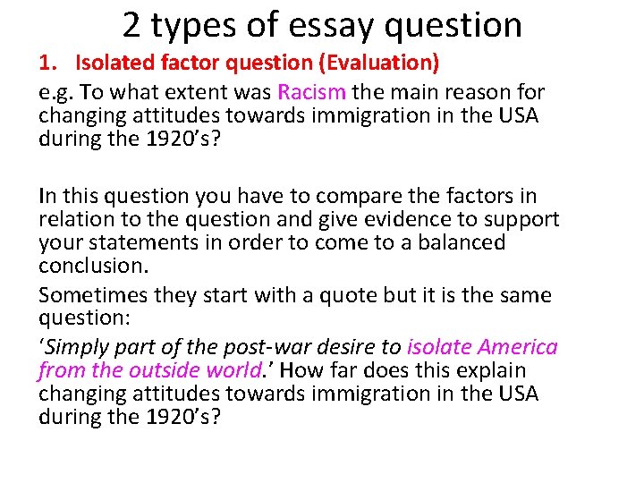 2 types of essay question 1. Isolated factor question (Evaluation) e. g. To what