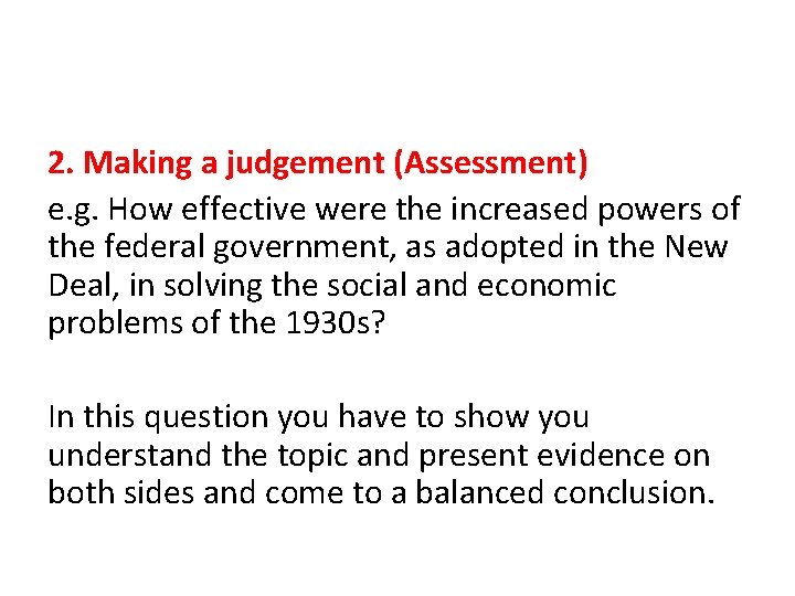 2. Making a judgement (Assessment) e. g. How effective were the increased powers of