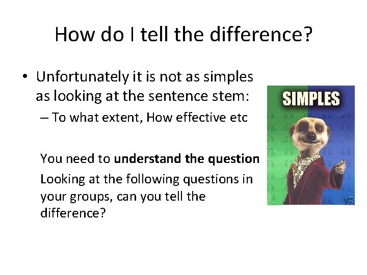 How do I tell the difference? • Unfortunately it is not as simples as