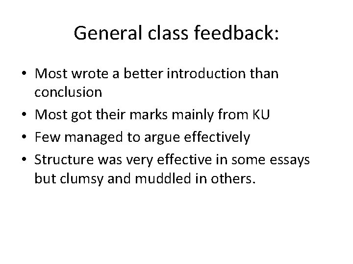 General class feedback: • Most wrote a better introduction than conclusion • Most got