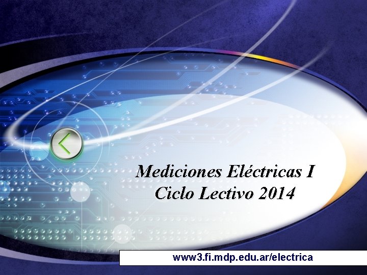 Mediciones Eléctricas I Ciclo Lectivo 2014 www 3. fi. mdp. edu. ar/electrica 