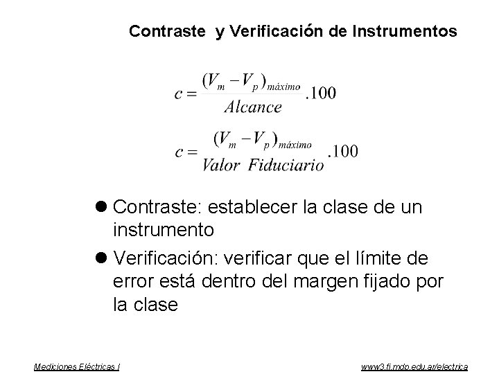 Contraste y Verificación de Instrumentos l Contraste: establecer la clase de un instrumento l