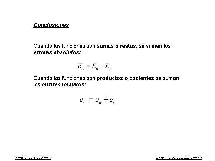 Conclusiones Cuando las funciones son sumas o restas, se suman los errores absolutos: Cuando