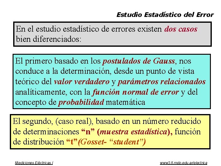 Estudio Estadístico del Error En el estudio estadístico de errores existen dos casos bien