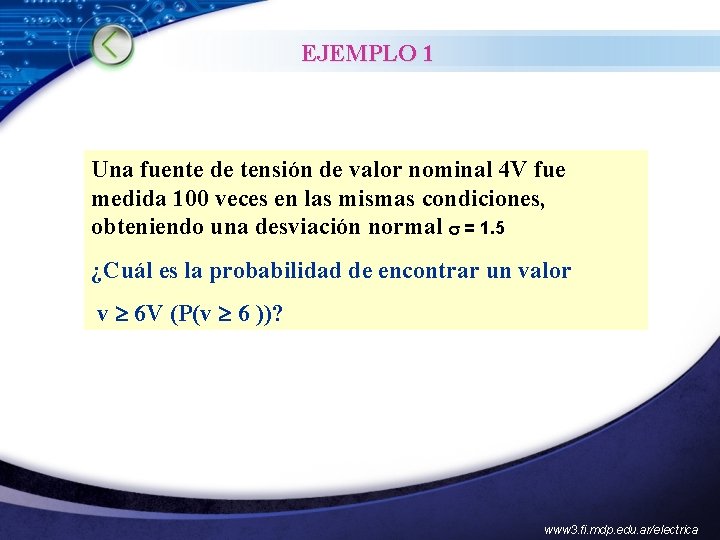 EJEMPLO 1 Una fuente de tensión de valor nominal 4 V fue medida 100