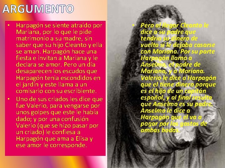 ARGUMENTO • Harpagón se siente atraído por Mariana, por lo que le pide matrimonio