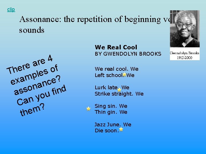 clip Assonance: the repetition of beginning vowel sounds We Real Cool 4 e r