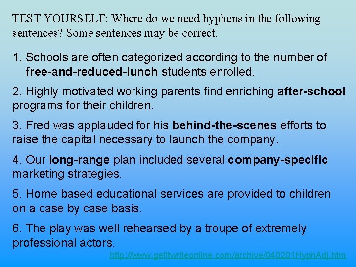 TEST YOURSELF: Where do we need hyphens in the following sentences? Some sentences may