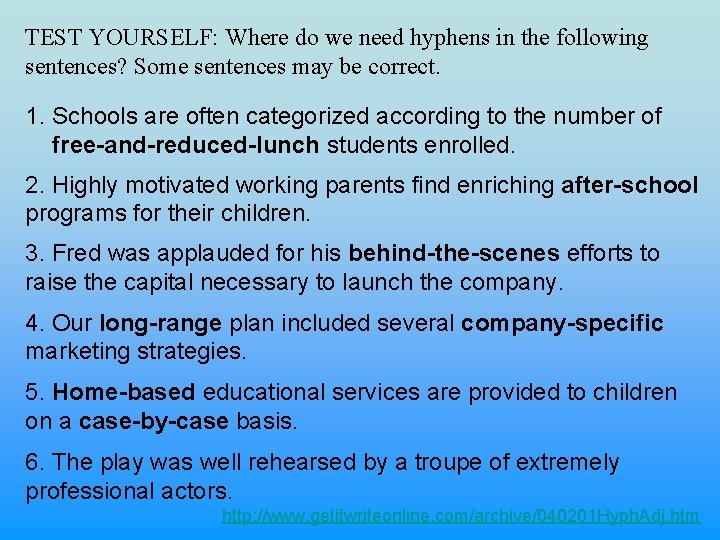 TEST YOURSELF: Where do we need hyphens in the following sentences? Some sentences may