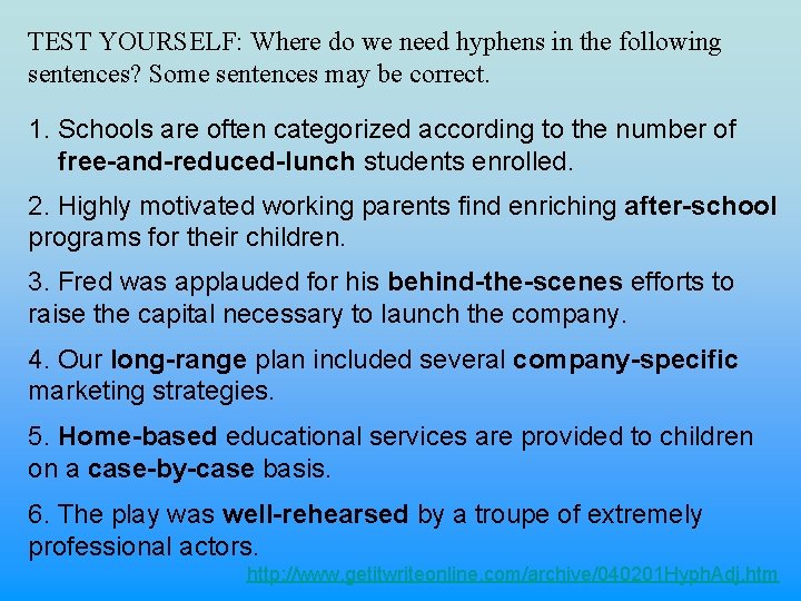 TEST YOURSELF: Where do we need hyphens in the following sentences? Some sentences may