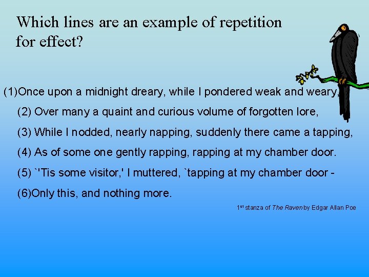 Which lines are an example of repetition for effect? (1)Once upon a midnight dreary,