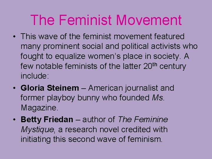 The Feminist Movement • This wave of the feminist movement featured many prominent social