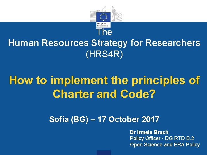 The Human Resources Strategy for Researchers (HRS 4 R) How to implement the principles