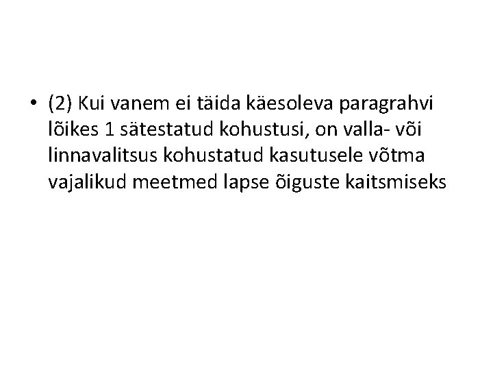  • (2) Kui vanem ei täida käesoleva paragrahvi lõikes 1 sätestatud kohustusi, on