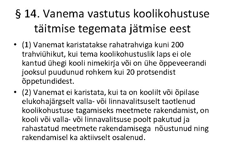 § 14. Vanema vastutus koolikohustuse täitmise tegemata jätmise eest • (1) Vanemat karistatakse rahatrahviga