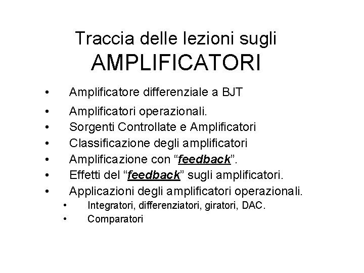 Traccia delle lezioni sugli AMPLIFICATORI • Amplificatore differenziale a BJT • • • Amplificatori