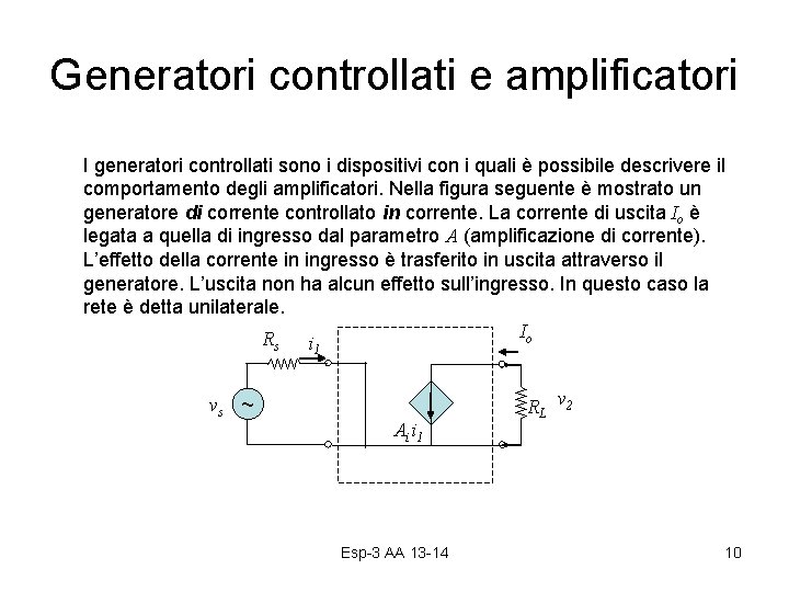 Generatori controllati e amplificatori I generatori controllati sono i dispositivi con i quali è