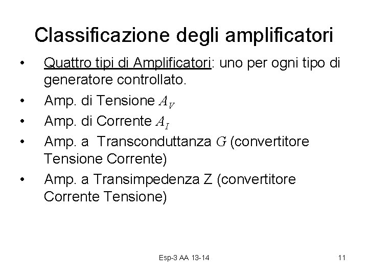Classificazione degli amplificatori • • • Quattro tipi di Amplificatori: uno per ogni tipo