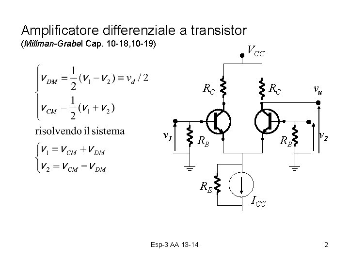 Amplificatore differenziale a transistor (Millman-Grabel Cap. 10 -18, 10 -19) VCC RC RC v