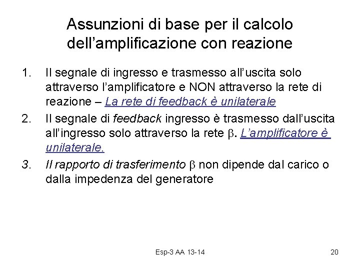 Assunzioni di base per il calcolo dell’amplificazione con reazione 1. 2. 3. Il segnale