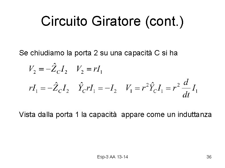 Circuito Giratore (cont. ) Se chiudiamo la porta 2 su una capacità C si