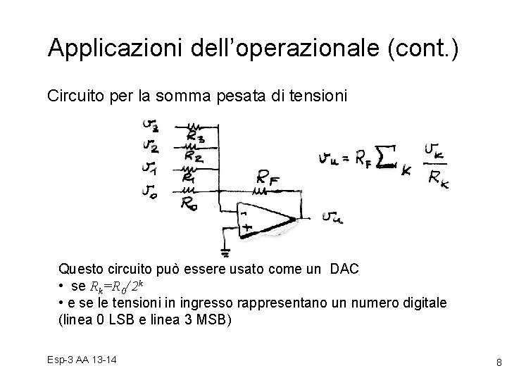 Applicazioni dell’operazionale (cont. ) Circuito per la somma pesata di tensioni Questo circuito può