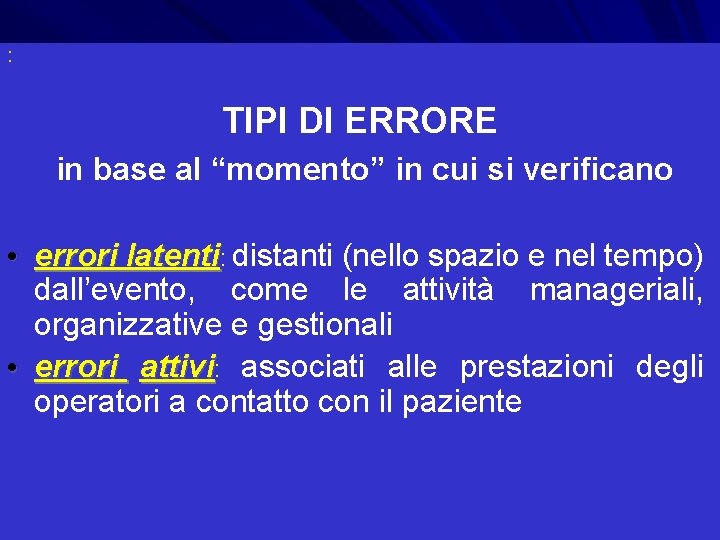 : TIPI DI ERRORE in base al “momento” in cui si verificano • errori