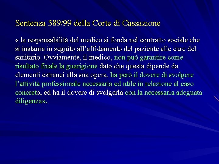 Sentenza 589/99 della Corte di Cassazione « la responsabilità del medico si fonda nel