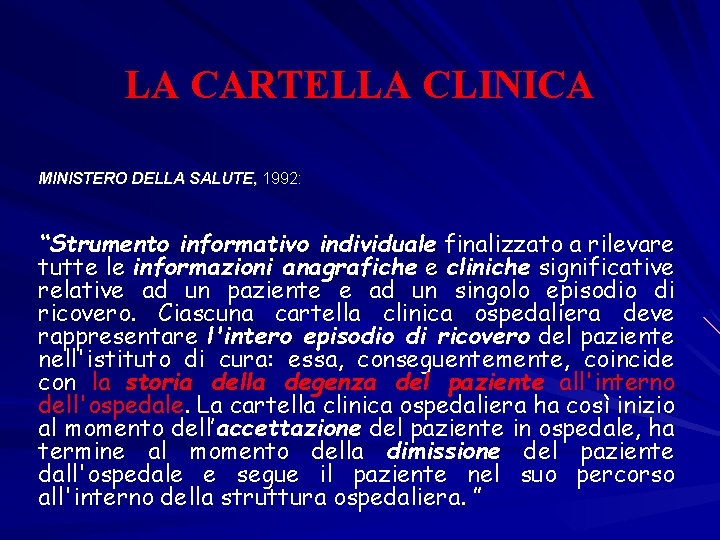 LA CARTELLA CLINICA MINISTERO DELLA SALUTE, 1992: SALUTE, “Strumento informativo individuale finalizzato a rilevare