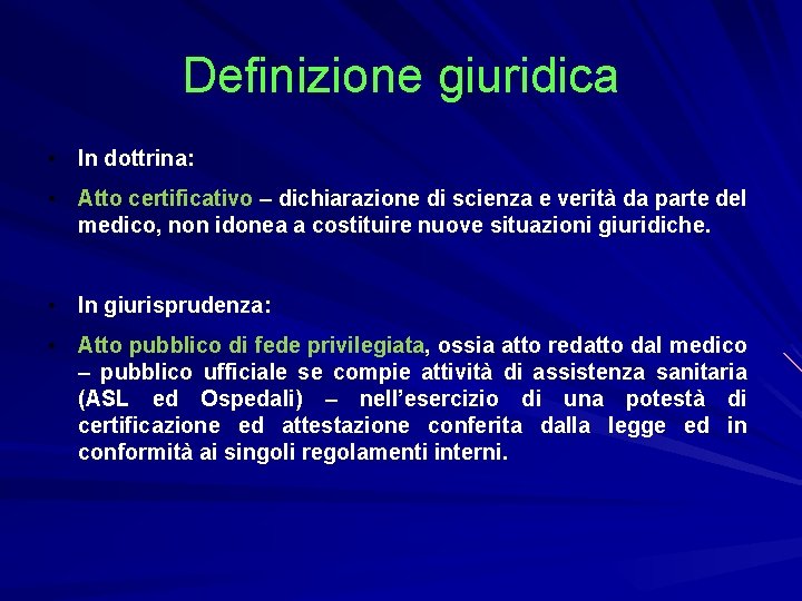 Definizione giuridica • In dottrina: • Atto certificativo – dichiarazione di scienza e verità