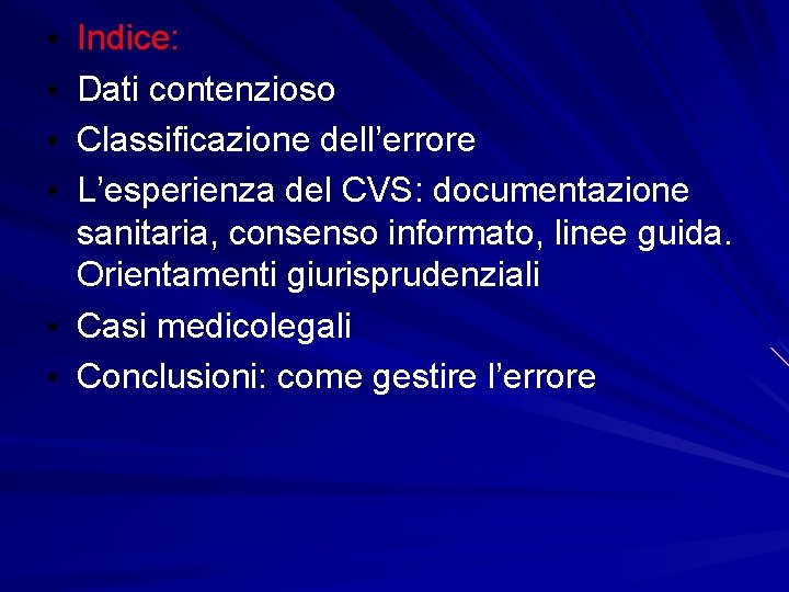 Indice: Dati contenzioso Classificazione dell’errore L’esperienza del CVS: documentazione sanitaria, consenso informato, linee guida.