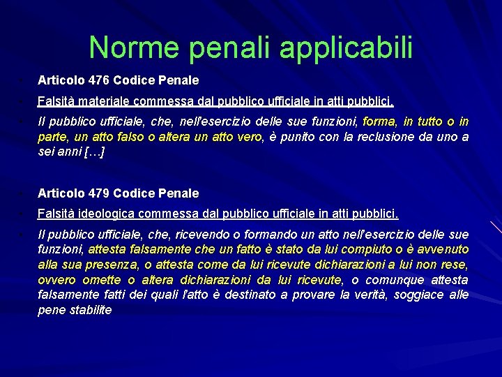 Norme penali applicabili • Articolo 476 Codice Penale • Falsità materiale commessa dal pubblico