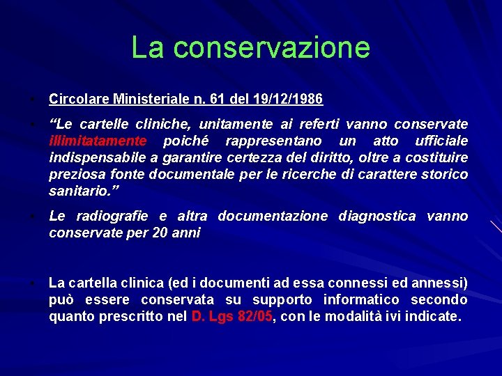 La conservazione • Circolare Ministeriale n. 61 del 19/12/1986 • “Le cartelle cliniche, unitamente