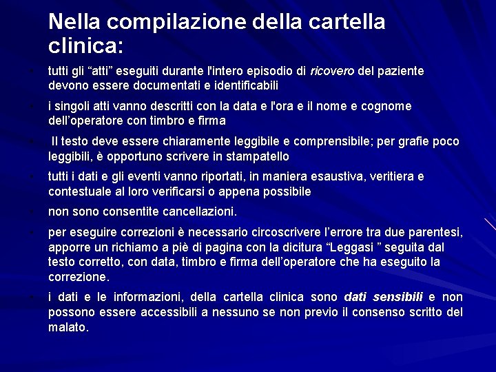  Nella compilazione della cartella clinica: • tutti gli “atti” eseguiti durante l'intero episodio