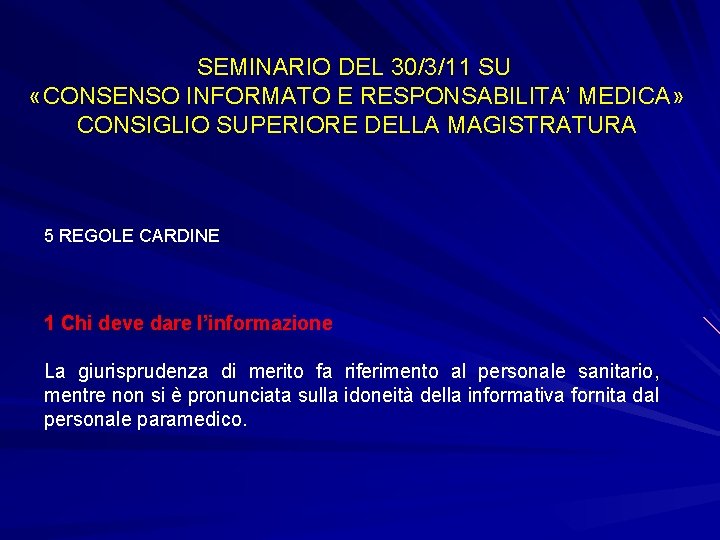 SEMINARIO DEL 30/3/11 SU «CONSENSO INFORMATO E RESPONSABILITA’ MEDICA» CONSIGLIO SUPERIORE DELLA MAGISTRATURA 5