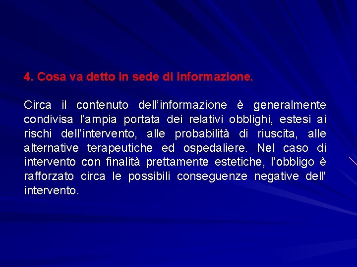 4. Cosa va detto in sede di informazione. Circa il contenuto dell’informazione è generalmente