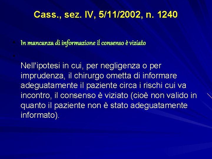 Cass. , sez. IV, 5/11/2002, n. 1240 • In mancanza di informazione il consenso
