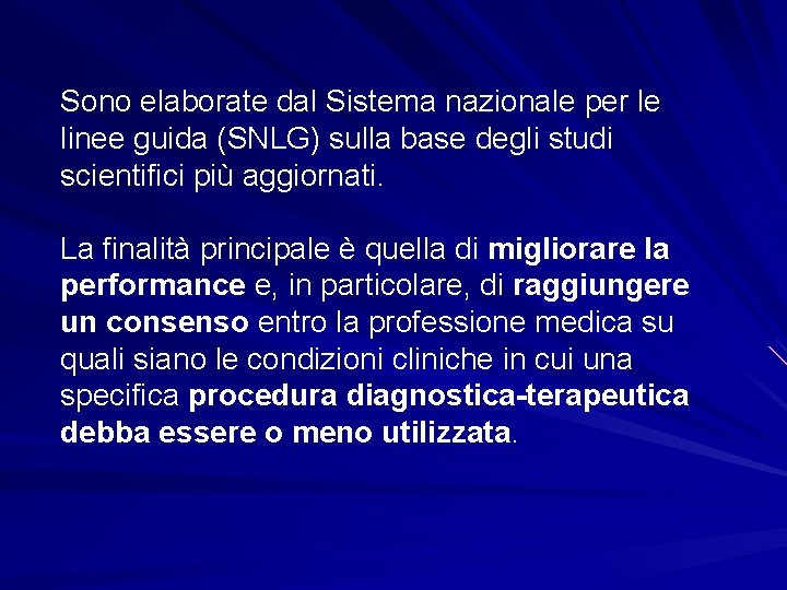 Sono elaborate dal Sistema nazionale per le linee guida (SNLG) sulla base degli studi
