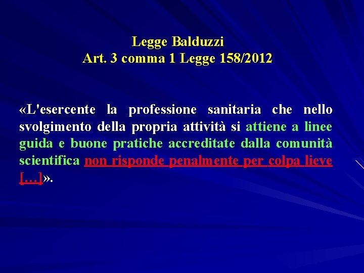 Legge Balduzzi Art. 3 comma 1 Legge 158/2012 «L'esercente la professione sanitaria che nello