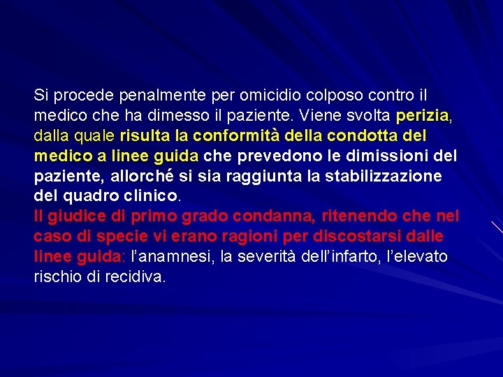 Si procede penalmente per omicidio colposo contro il medico che ha dimesso il paziente.