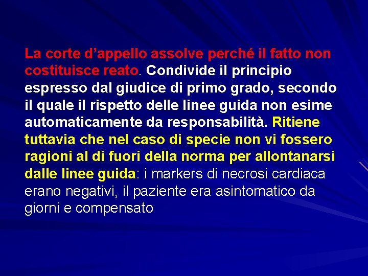 La corte d’appello assolve perché il fatto non costituisce reato. Condivide il principio espresso