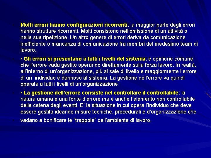  • Molti errori hanno configurazioni ricorrenti: la maggior parte degli errori hanno strutture