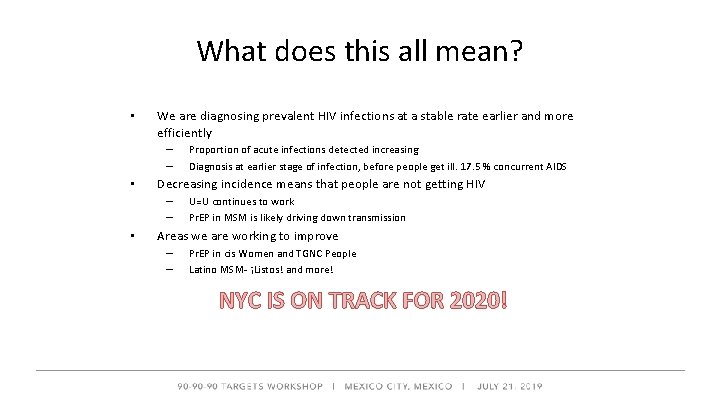 What does this all mean? • We are diagnosing prevalent HIV infections at a