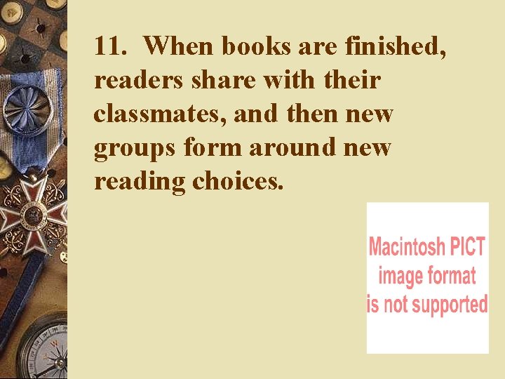 11. When books are finished, readers share with their classmates, and then new groups 11. When books are finished, readers share with their classmates, and then new groups