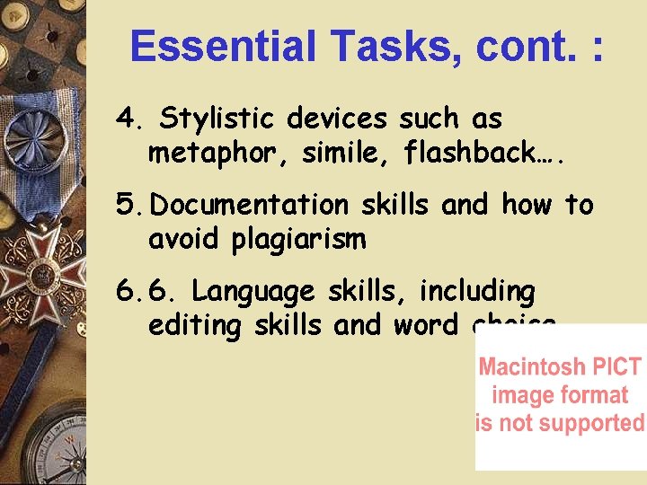 Essential Tasks, cont. : 4. Stylistic devices such as metaphor, simile, flashback…. 5. Documentation Essential Tasks, cont. : 4. Stylistic devices such as metaphor, simile, flashback…. 5. Documentation