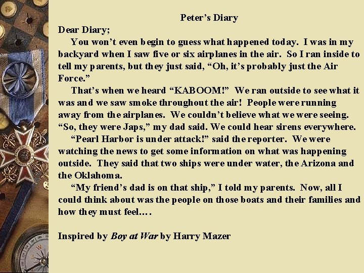 Peter’s Diary Dear Diary; You won’t even begin to guess what happened today. I Peter’s Diary Dear Diary; You won’t even begin to guess what happened today. I