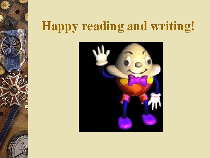 Happy reading and writing! Happy reading and writing!