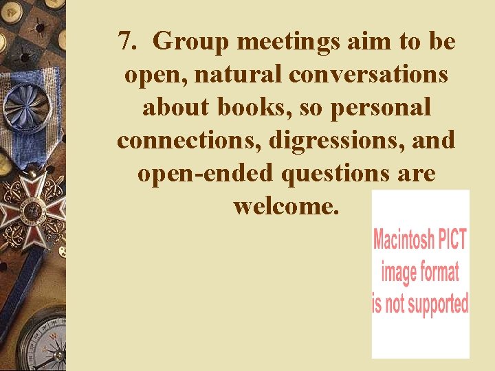 7. Group meetings aim to be open, natural conversations about books, so personal connections, 7. Group meetings aim to be open, natural conversations about books, so personal connections,